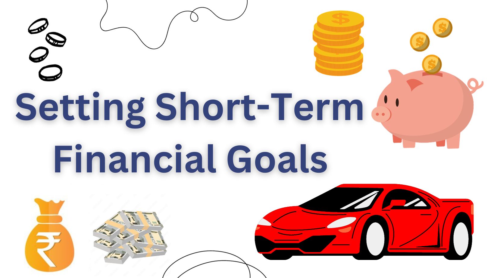अल्पकालीन आणि दीर्घकालीन आर्थिक उद्दिष्टे | Short term and Long term Financial goals