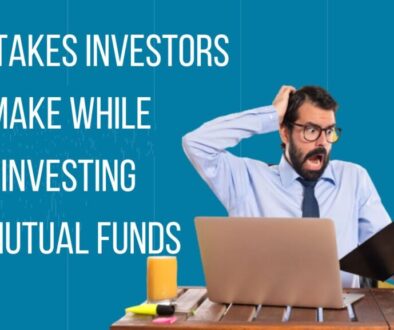 11 Mistakes Investors Make While Investing In Mutual Funds